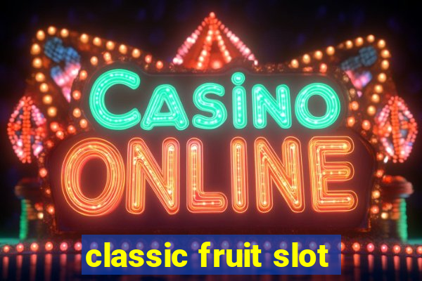 classic fruit slot