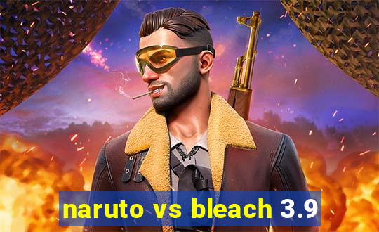 naruto vs bleach 3.9