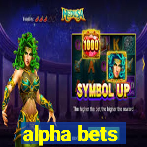 alpha bets