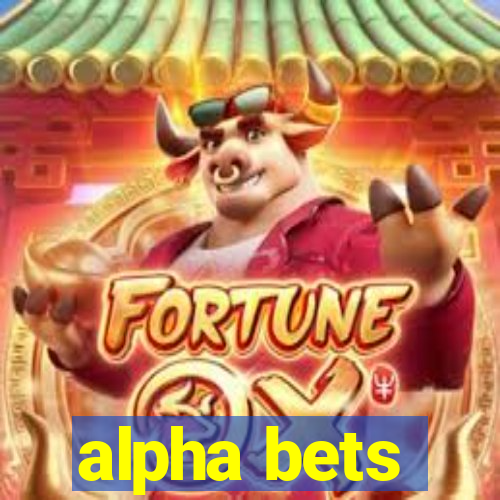 alpha bets