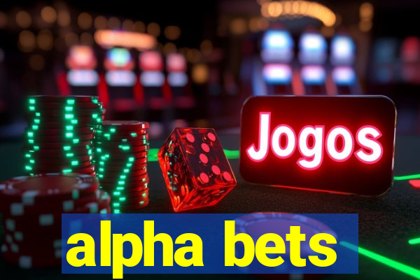 alpha bets