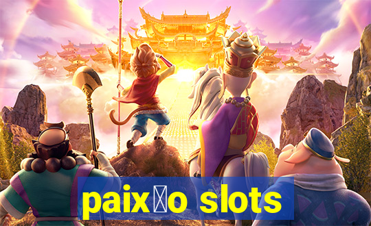 paix茫o slots