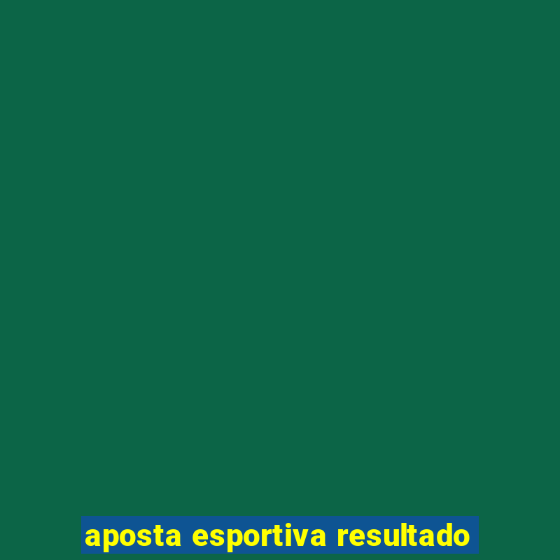 aposta esportiva resultado