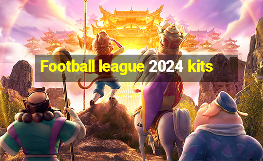 Football league 2024 kits