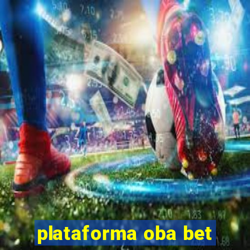 plataforma oba bet