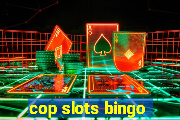 cop slots bingo