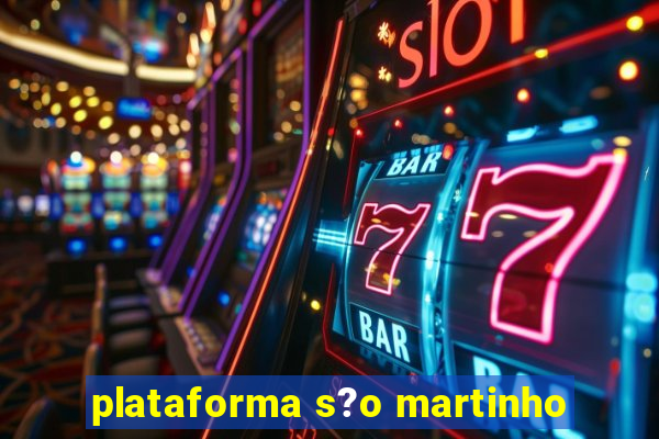 plataforma s?o martinho