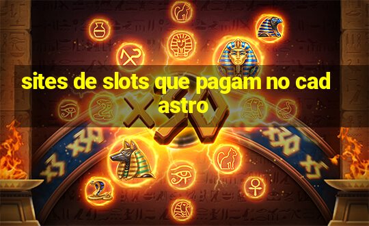 sites de slots que pagam no cadastro