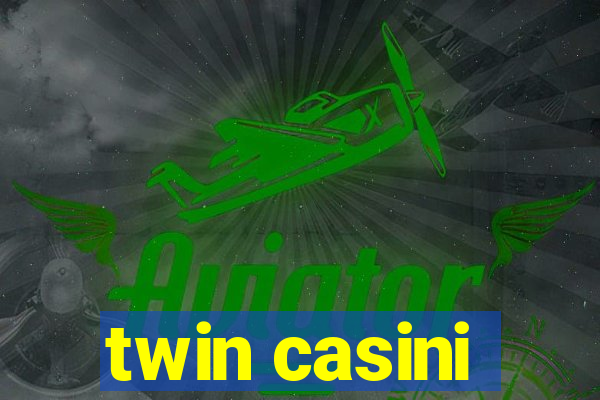 twin casini