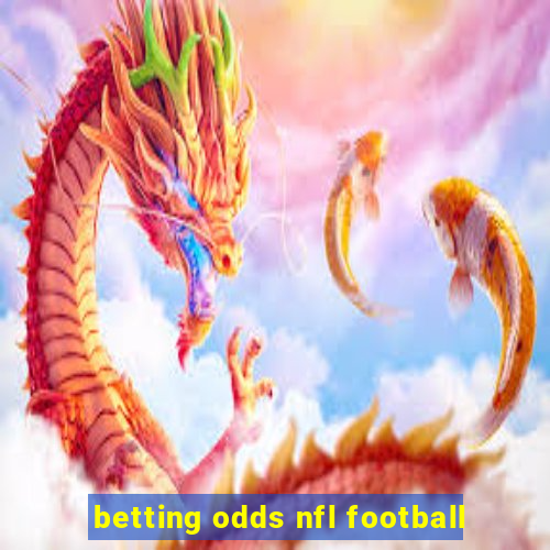 betting odds nfl football