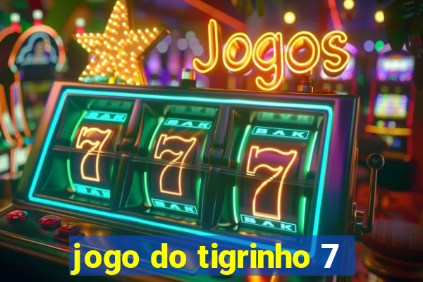 jogo do tigrinho 7