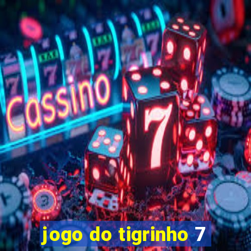 jogo do tigrinho 7