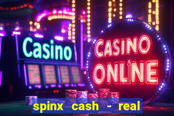 spinx cash - real money slots