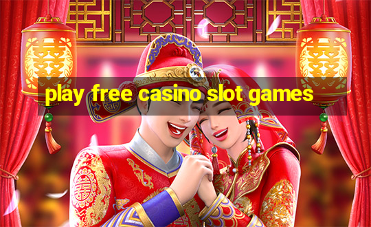 play free casino slot games