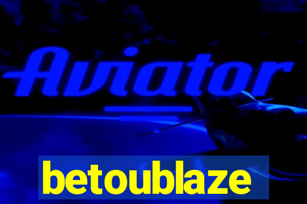 betoublaze