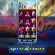 jogos de ca莽a n铆queis