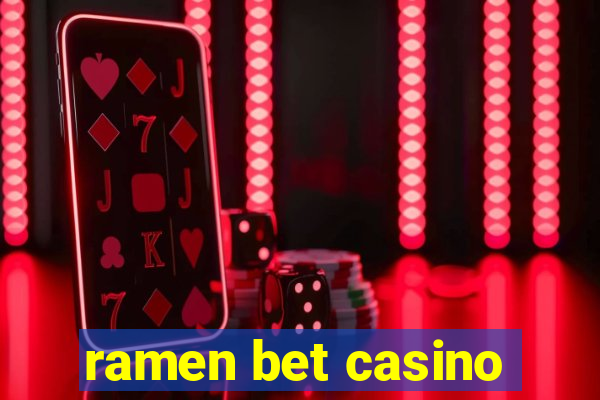 ramen bet casino