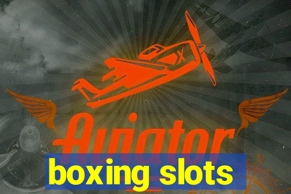 boxing slots