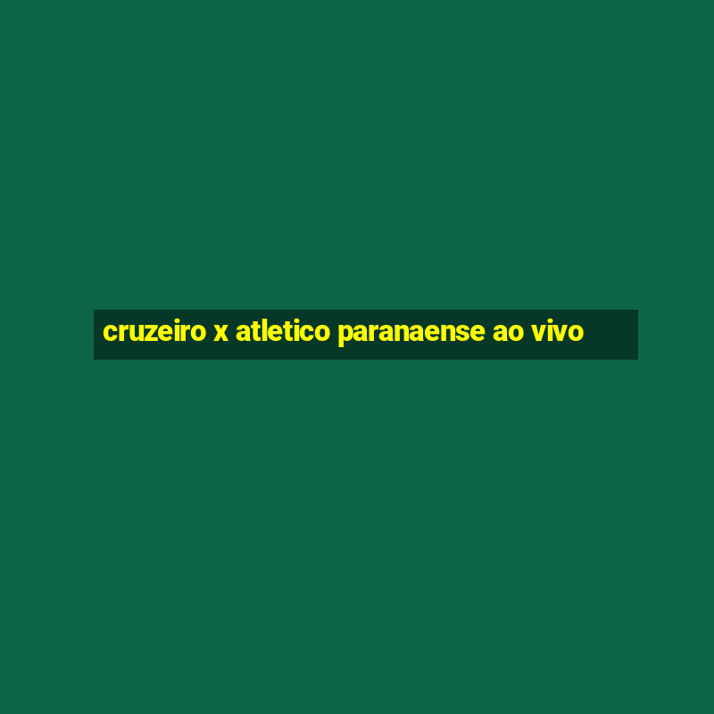 cruzeiro x atletico paranaense ao vivo