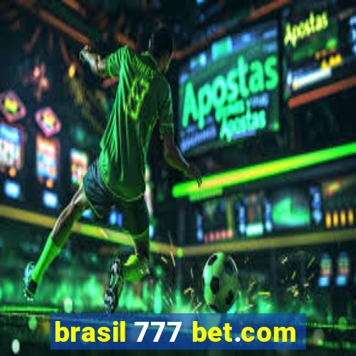 brasil 777 bet.com