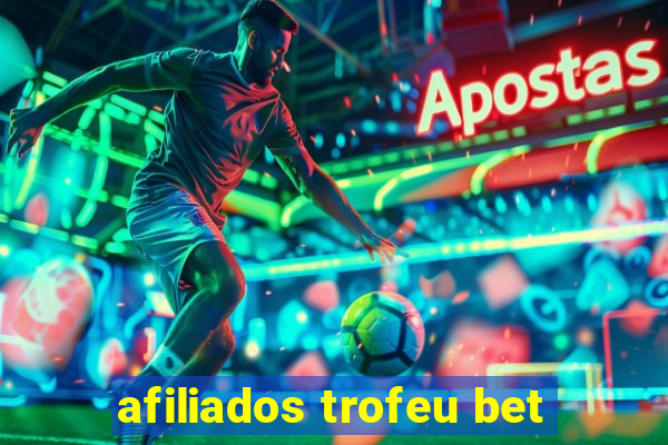 afiliados trofeu bet