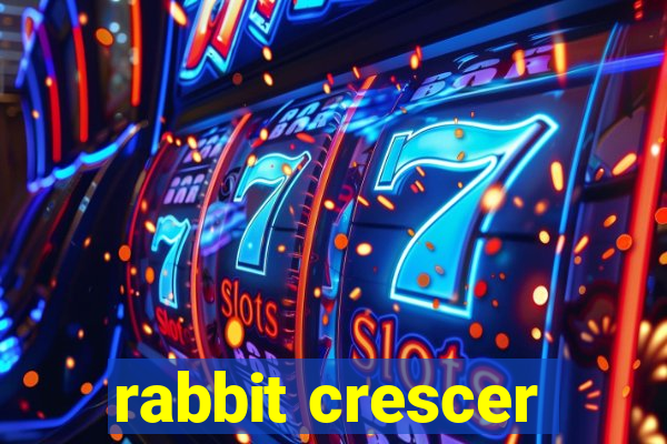 rabbit crescer