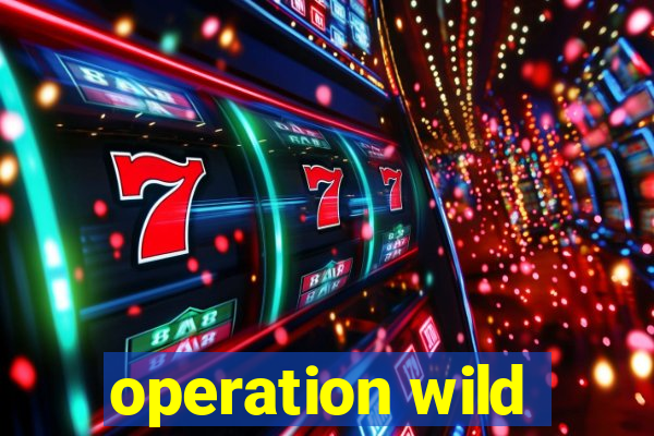 operation wild