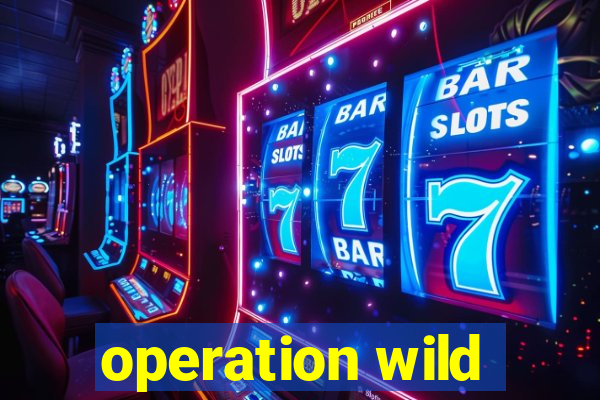 operation wild