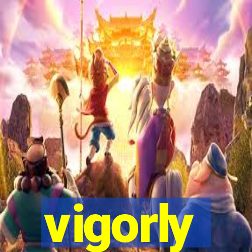 vigorly