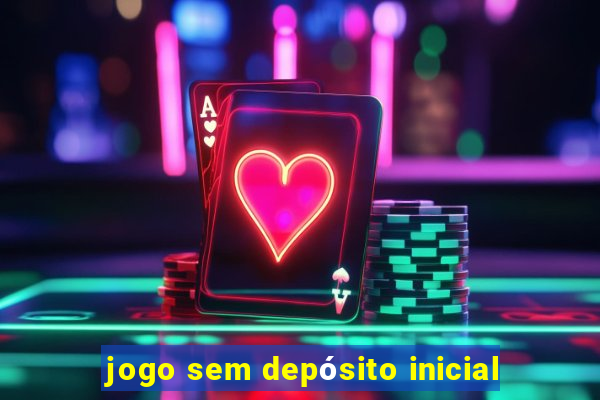 jogo sem depósito inicial