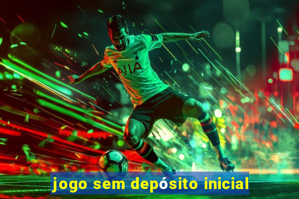 jogo sem depósito inicial