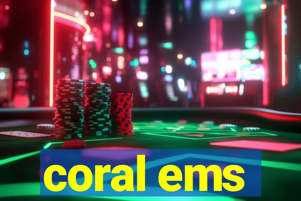 coral ems