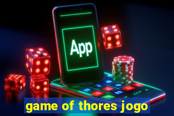 game of thores jogo