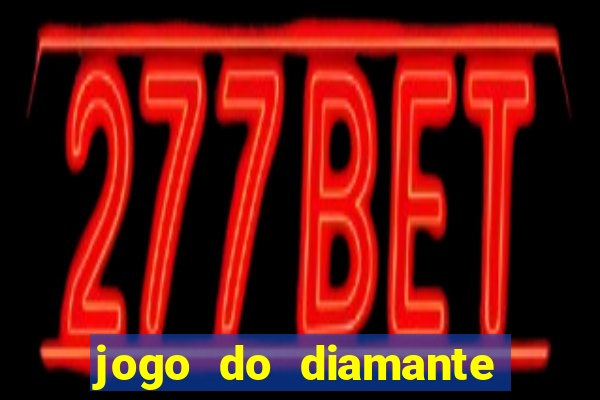 jogo do diamante para ganhar dinheiro