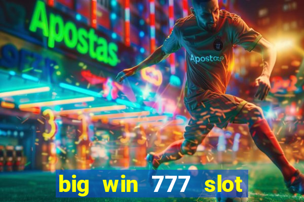 big win 777 slot online login