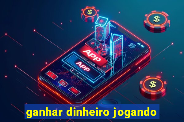 ganhar dinheiro jogando