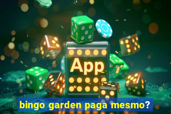 bingo garden paga mesmo?