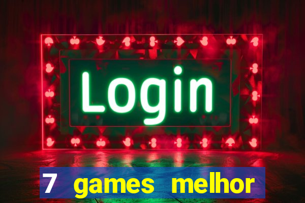 7 games melhor horário para jogar