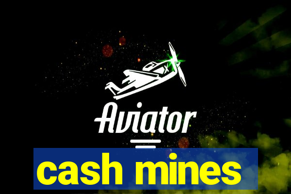 cash mines