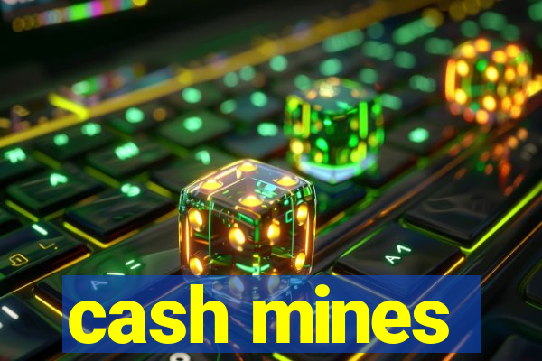 cash mines