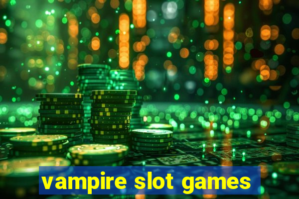 vampire slot games