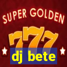 dj bete