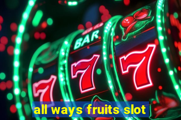 all ways fruits slot