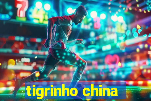 tigrinho china