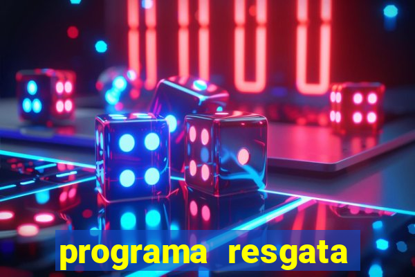 programa resgata brasil é confiável