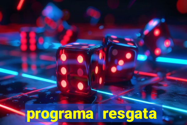 programa resgata brasil é confiável