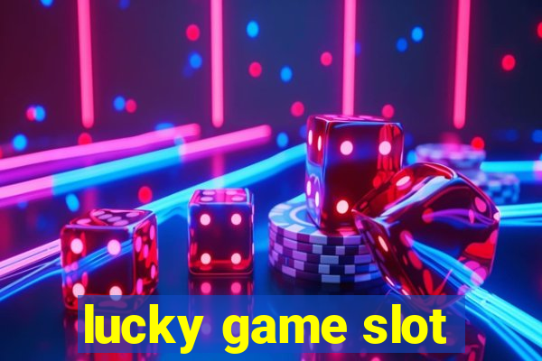 lucky game slot