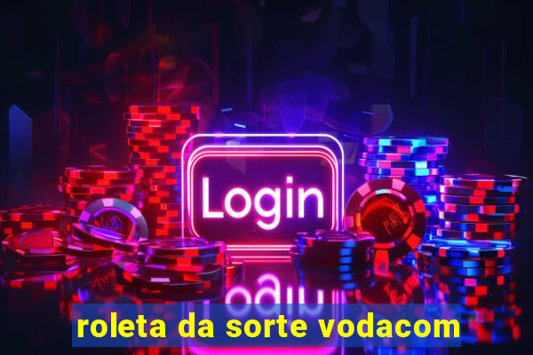 roleta da sorte vodacom