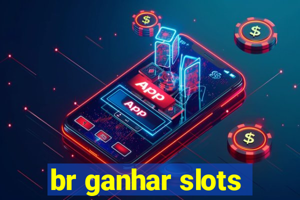 br ganhar slots