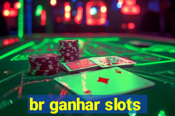 br ganhar slots